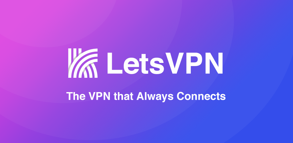 letsVPN中文版下载入口在哪？安全下载全攻略看这篇